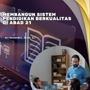 Membangun Sistem Pendidikan Berkualitas di Abad 21