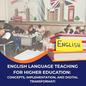 English Language Teaching for Higher Education: Concepts, Implementation, and Digital Transformation